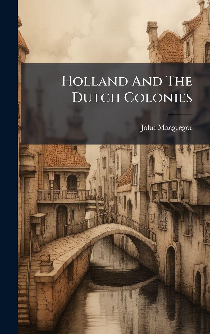 Vorderes Coverbild Holland And The Dutch Colonies