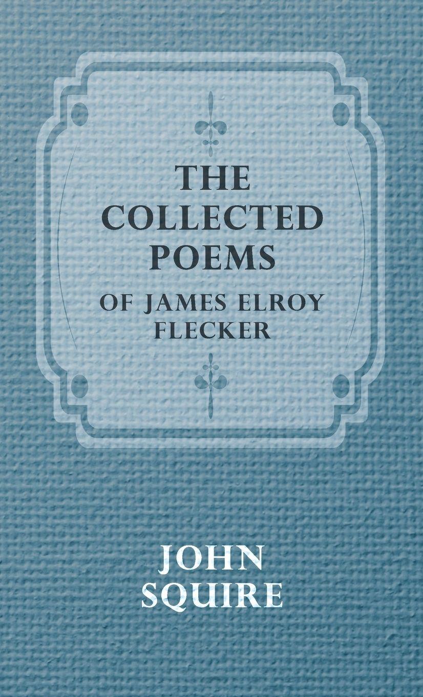 Vorderes Coverbild The Collected Poems of James Elroy Flecker