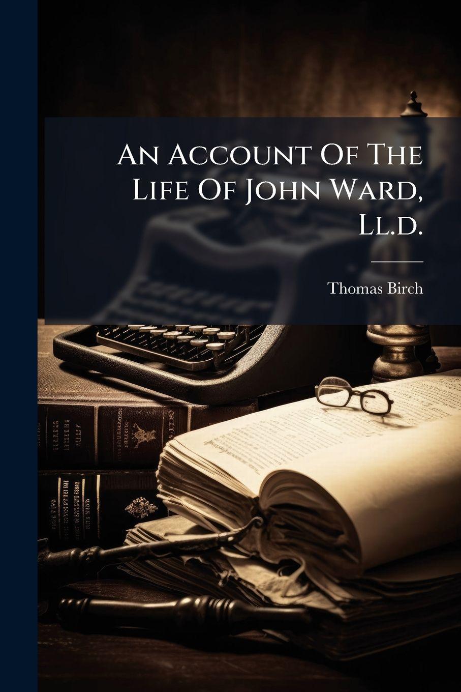 Vorderes Coverbild An Account Of The Life Of John Ward, Ll.d.