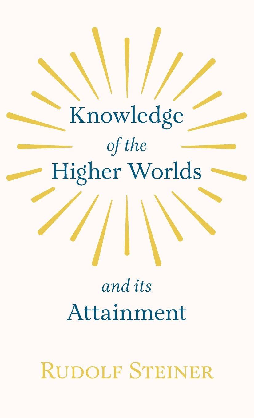 Vorderes Coverbild Knowledge of the Higher Worlds and Its Attainment