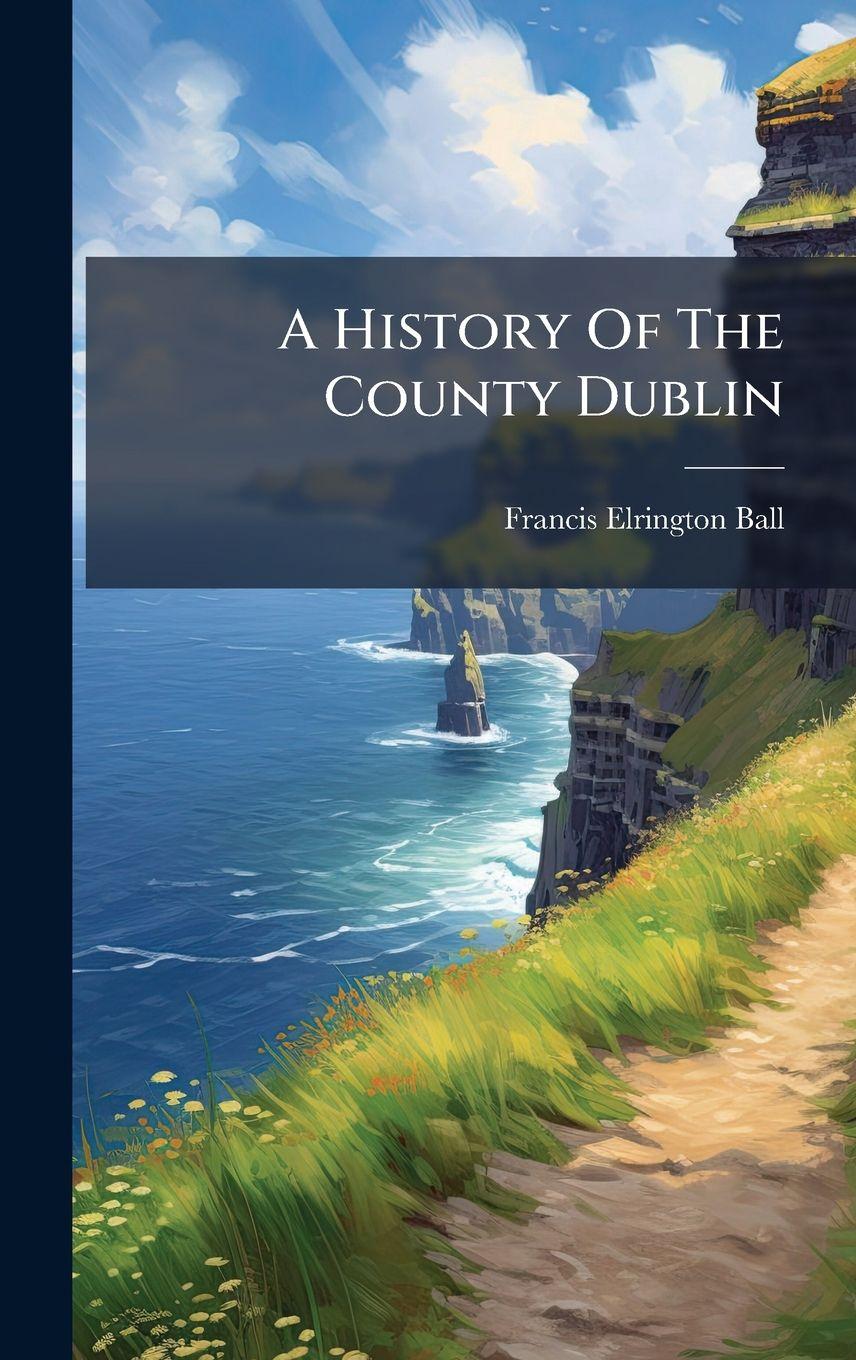 Vorderes Coverbild A History Of The County Dublin