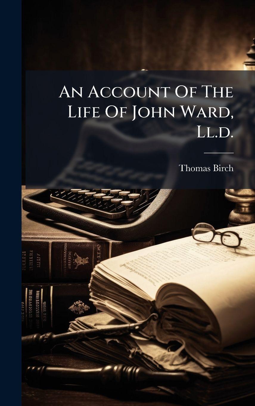 Vorderes Coverbild An Account Of The Life Of John Ward, Ll.d.