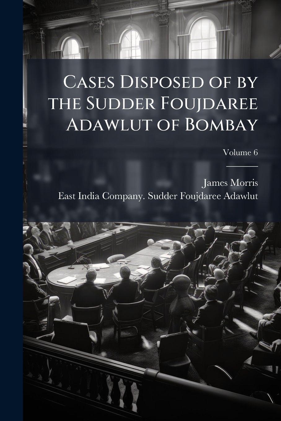 Vorderes Coverbild Cases Disposed of by the Sudder Foujdaree Adawlut of Bombay