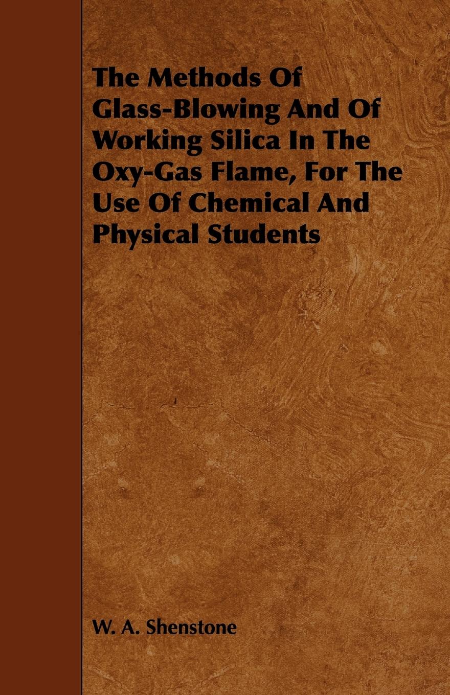 Vorderes Coverbild The Methods Of Glass-Blowing And Of Working Silica In The Oxy-Gas Flame, For The Use Of Chemical And Physical Students