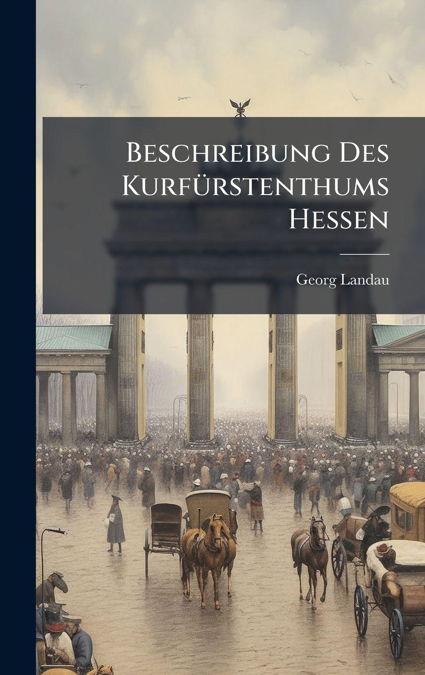 Vorderes Coverbild Beschreibung Des KurfÃ1/4rstenthums Hessen