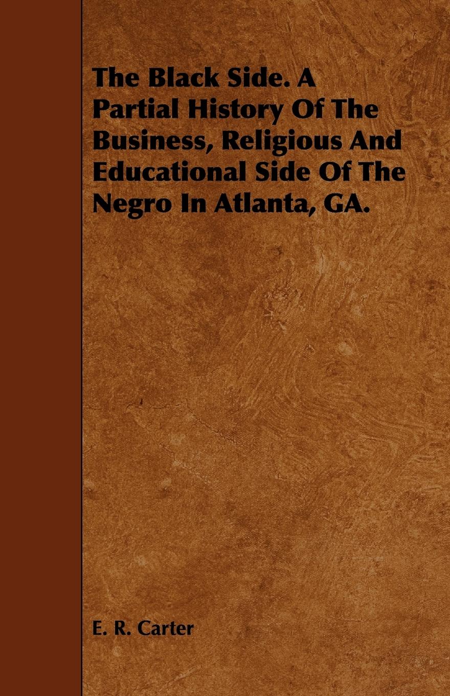 Vorderes Coverbild The Black Side. A Partial History Of The Business, Religious And Educational Side Of The Negro In Atlanta, GA.