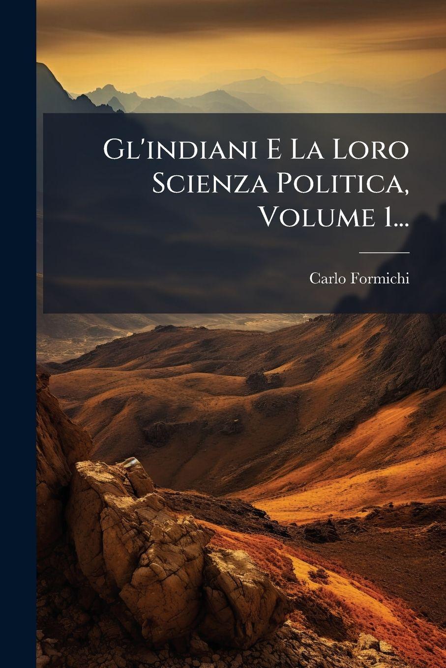 Vorderes Coverbild Gl'indiani E La Loro Scienza Politica, Volume 1...