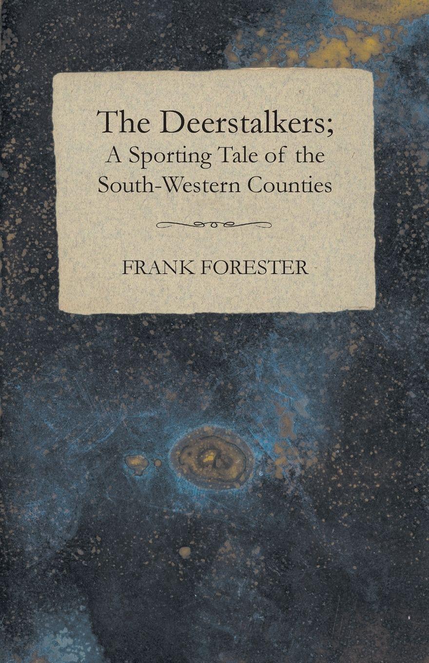 Vorderes Coverbild The Deerstalkers; A Sporting Tale Of The South-Western Counties.
