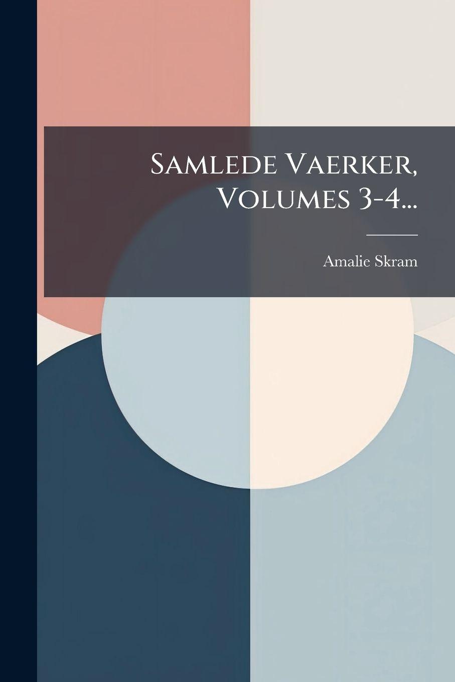 Vorderes Coverbild Samlede Vaerker, Volumes 3-4...