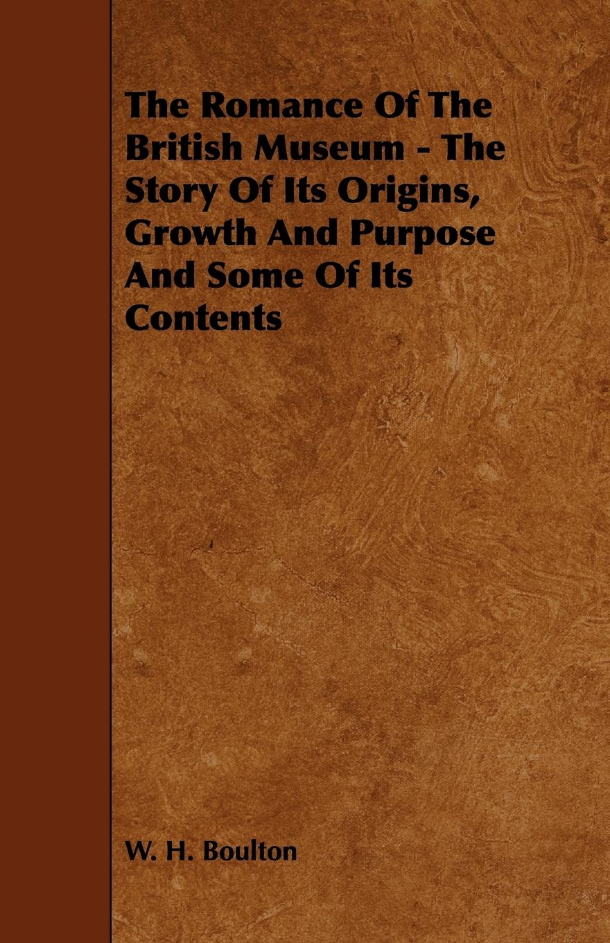 Vorderes Coverbild The Romance Of The British Museum - The Story Of Its Origins, Growth And Purpose And Some Of Its Contents