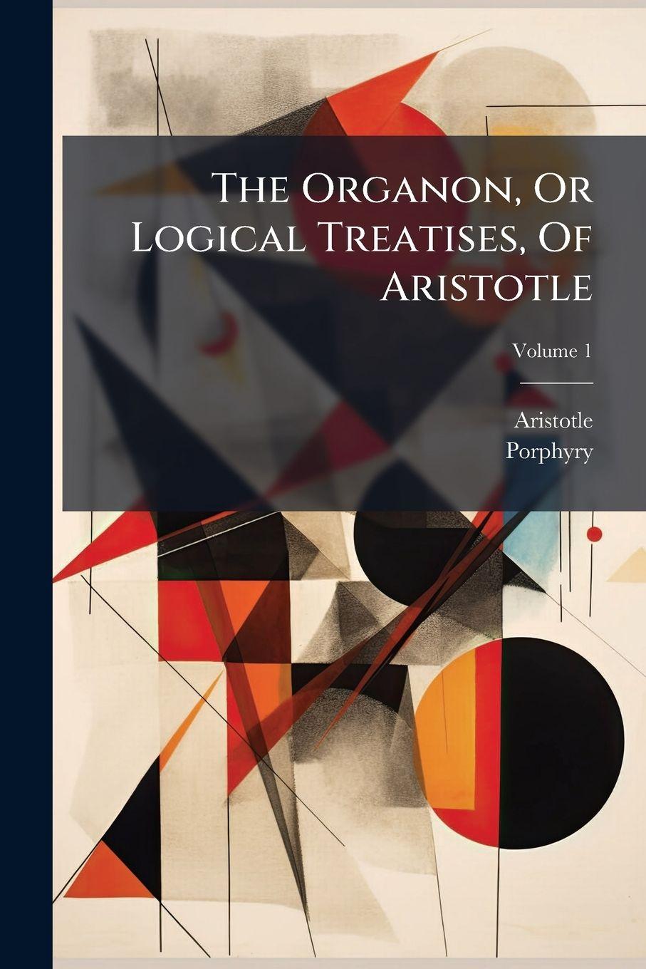 Vorderes Coverbild The Organon, Or Logical Treatises, Of Aristotle