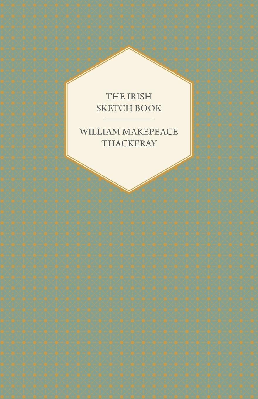 Vorderes Coverbild The Irish Sketch Book - Works of William Makepeace Thackery