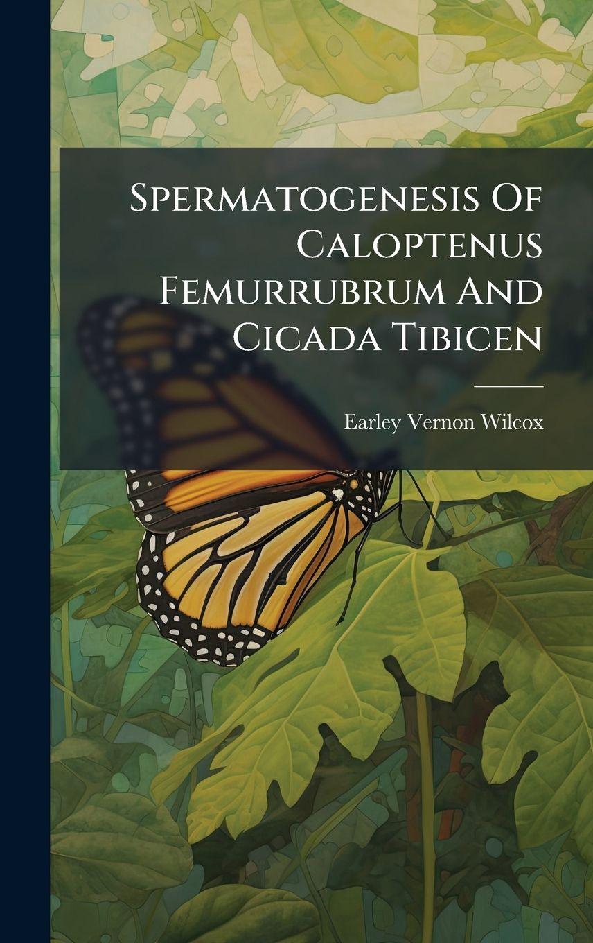 Vorderes Coverbild Spermatogenesis Of Caloptenus Femurrubrum And Cicada Tibicen