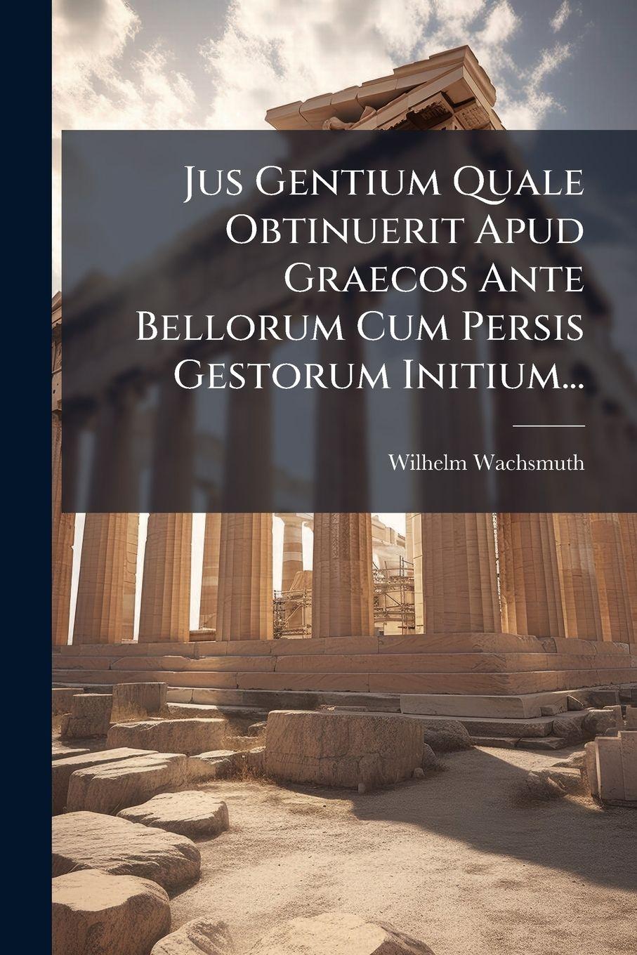 Vorderes Coverbild Jus Gentium Quale Obtinuerit Apud Graecos Ante Bellorum Cum Persis Gestorum Initium...