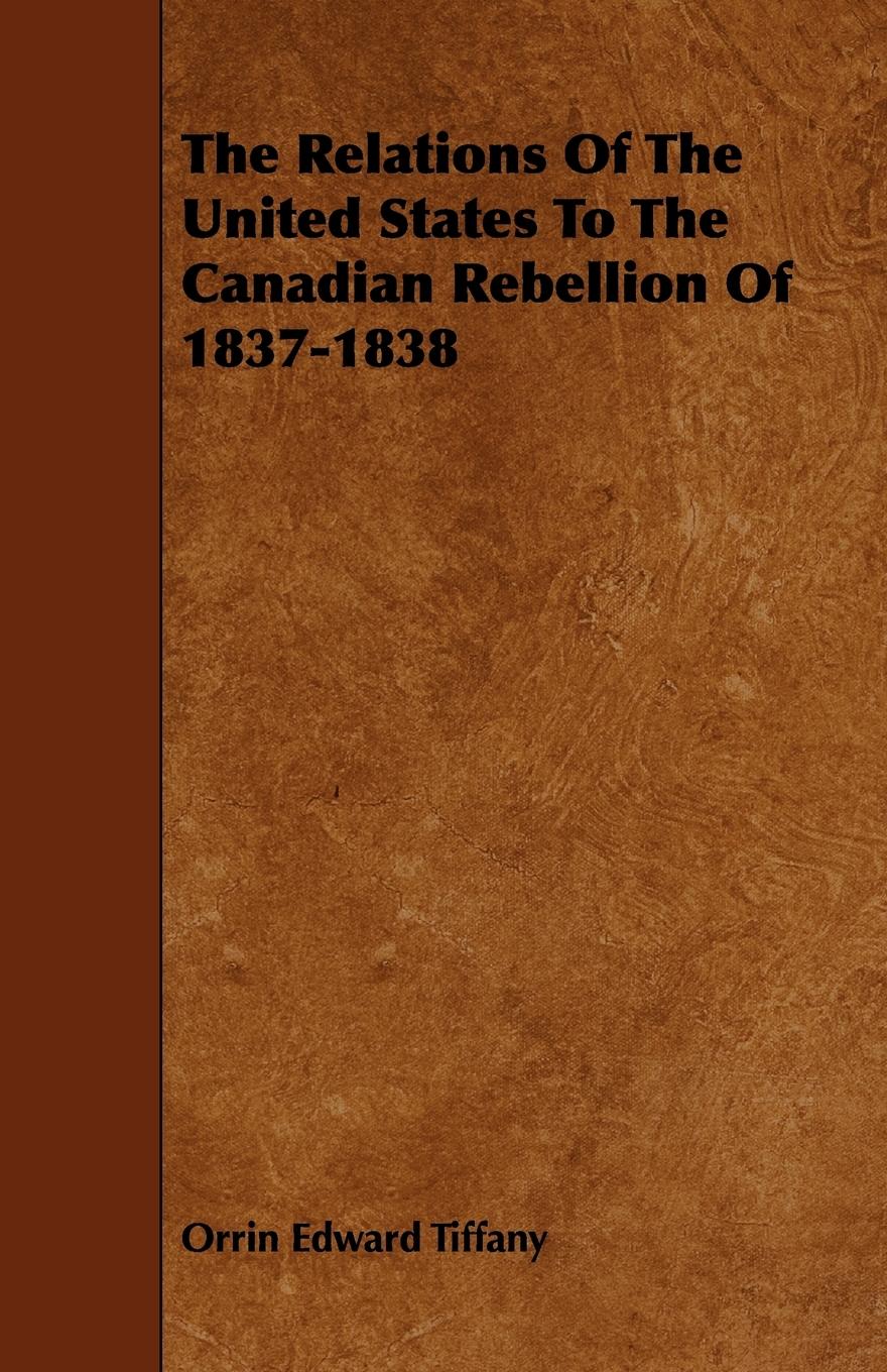 Vorderes Coverbild The Relations Of The United States To The Canadian Rebellion Of 1837-1838