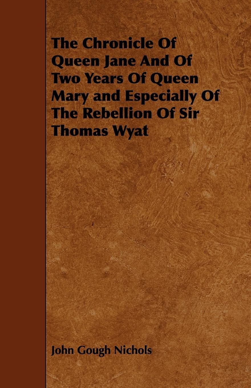 Vorderes Coverbild The Chronicle Of Queen Jane And Of Two Years Of Queen Mary and Especially Of The Rebellion Of Sir Thomas Wyat