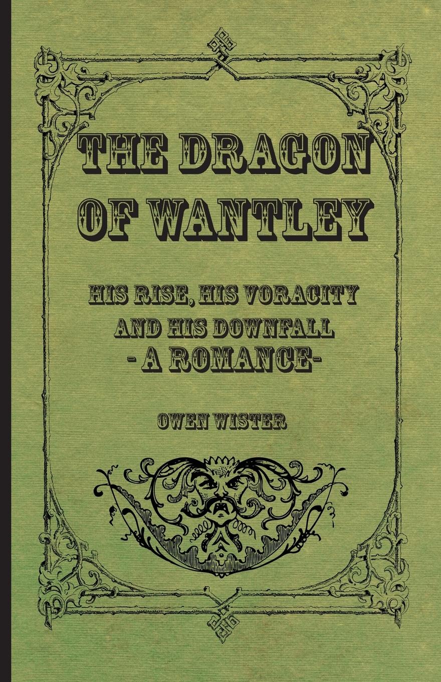 Vorderes Coverbild The Dragon of Wantley - His Rise, His Voracity and His Downfall - A Romance