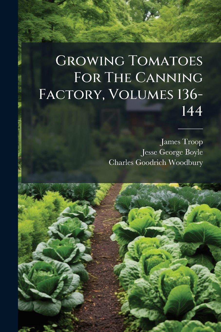 Vorderes Coverbild Growing Tomatoes For The Canning Factory, Volumes 136-144