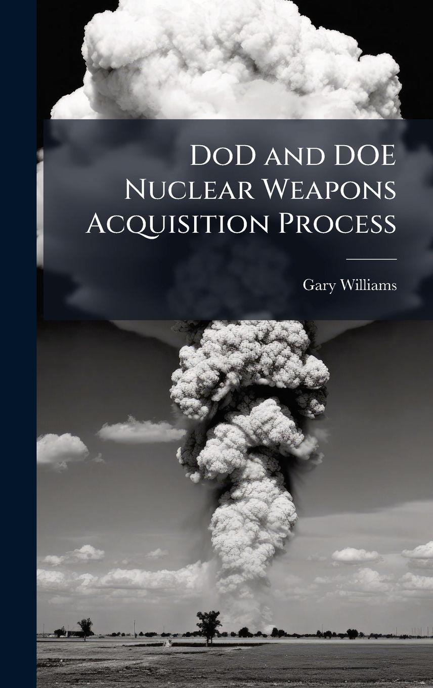 Vorderes Coverbild DoD and DOE Nuclear Weapons Acquisition Process