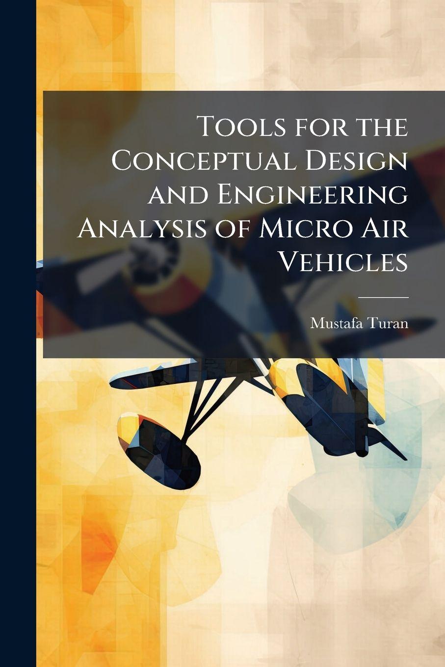 Vorderes Coverbild Tools for the Conceptual Design and Engineering Analysis of Micro Air Vehicles