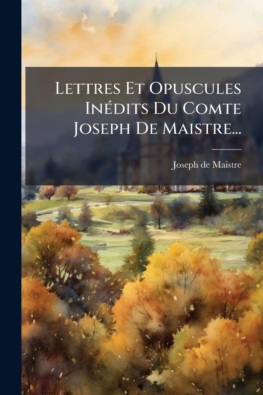 Vorderes Coverbild Lettres Et Opuscules InÃ(c)dits Du Comte Joseph De Maistre...