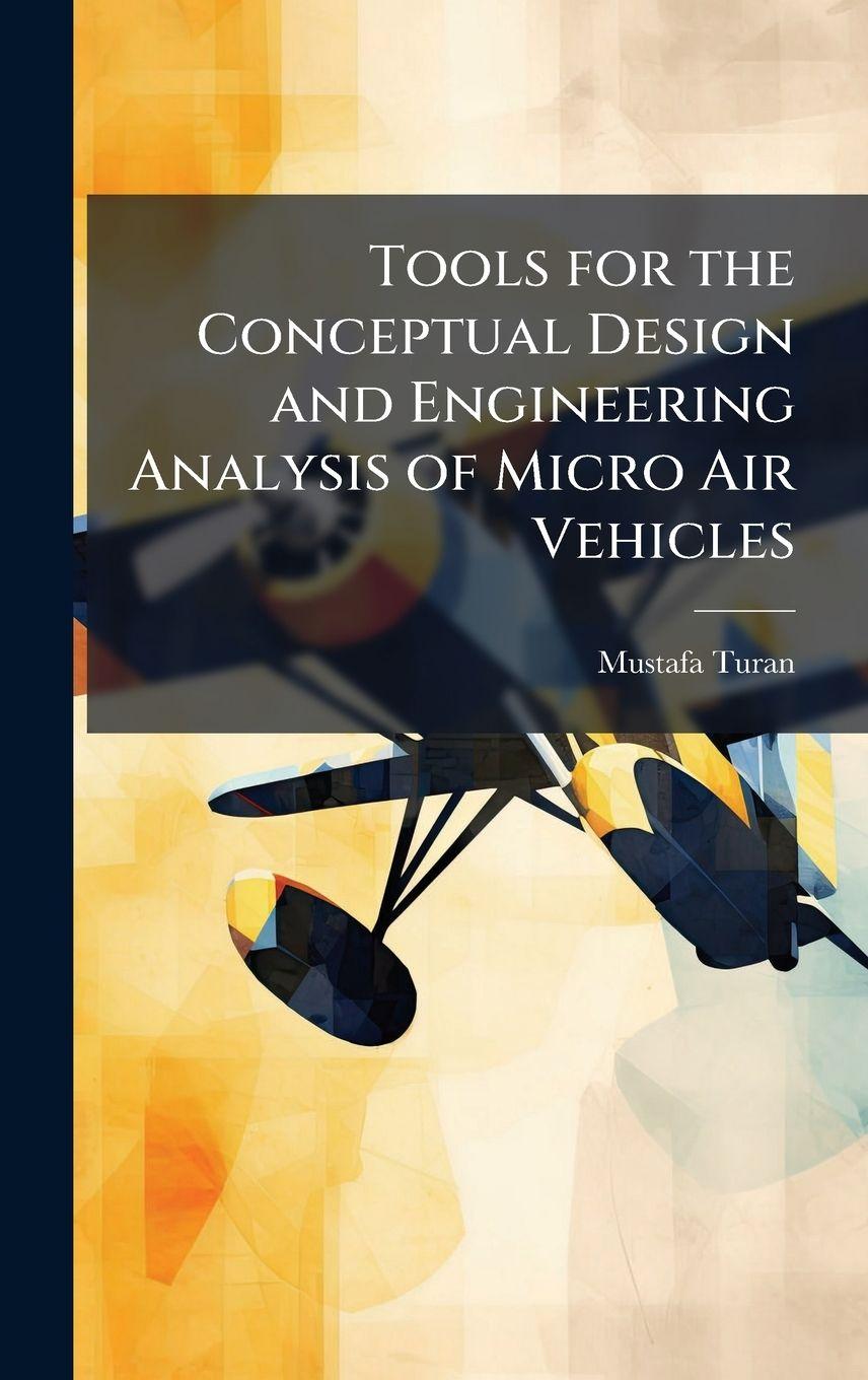 Vorderes Coverbild Tools for the Conceptual Design and Engineering Analysis of Micro Air Vehicles