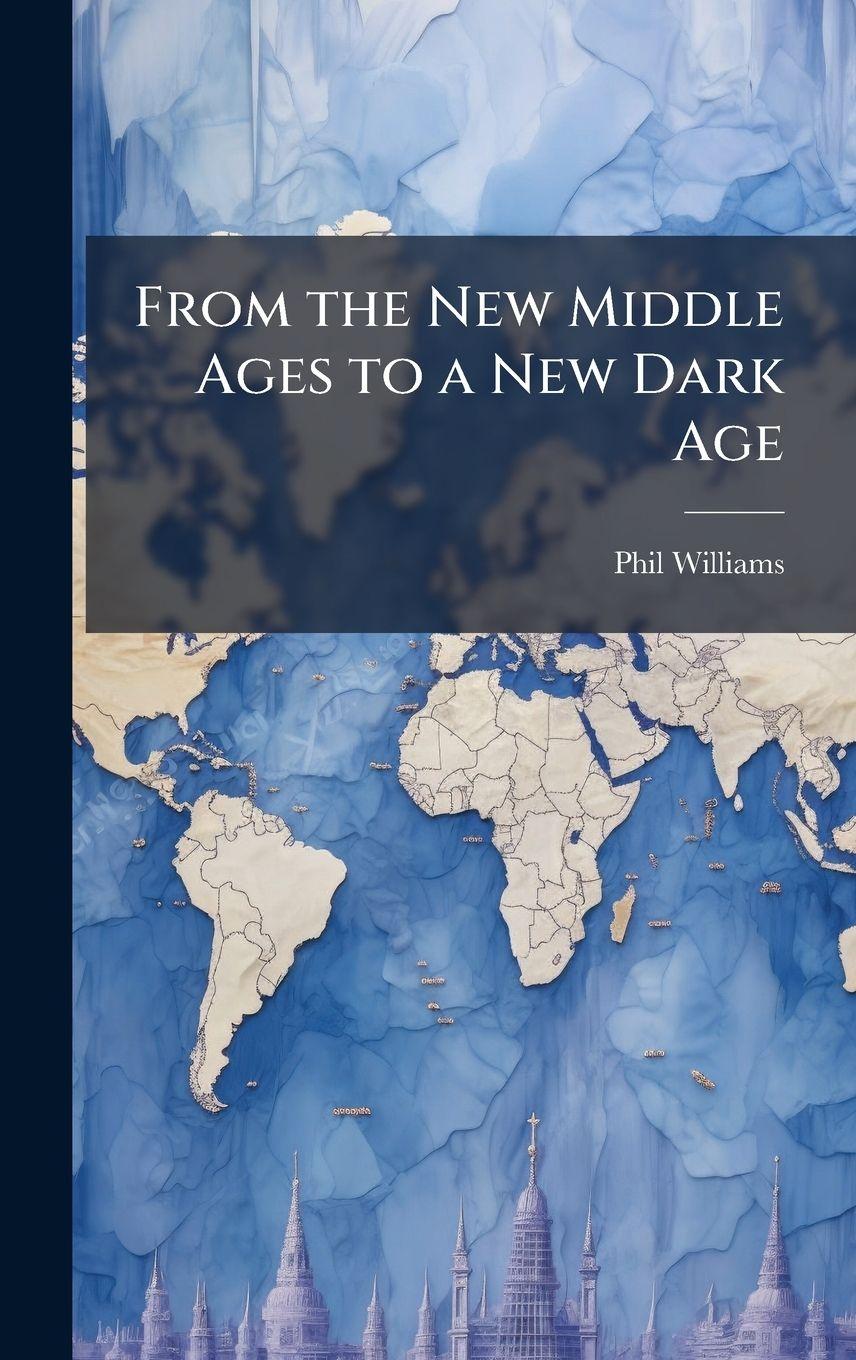 Vorderes Coverbild From the New Middle Ages to a New Dark Age