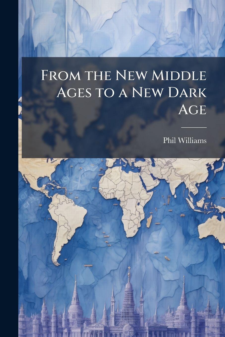 Vorderes Coverbild From the New Middle Ages to a New Dark Age