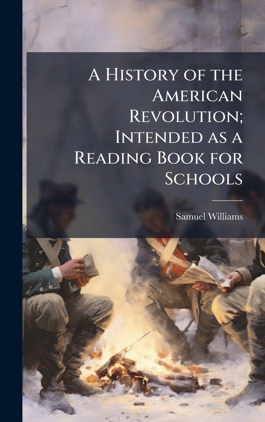 Vorderes Coverbild A History of the American Revolution; Intended as a Reading Book for Schools