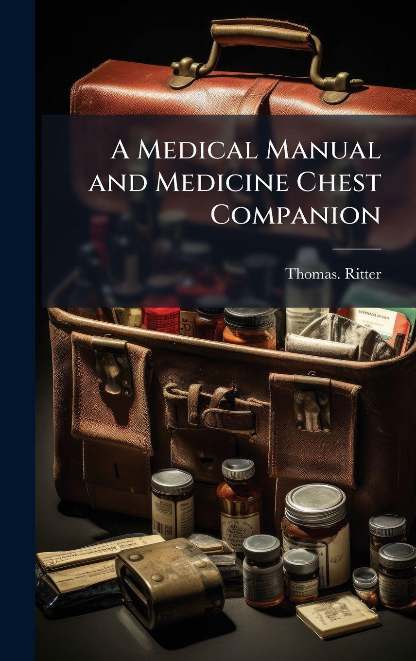 Vorderes Coverbild A Medical Manual and Medicine Chest Companion