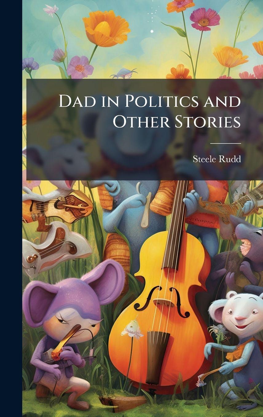 Vorderes Coverbild Dad in Politics and Other Stories