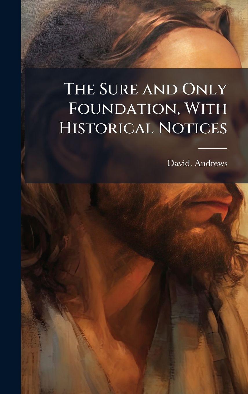 Vorderes Coverbild The Sure and Only Foundation, With Historical Notices