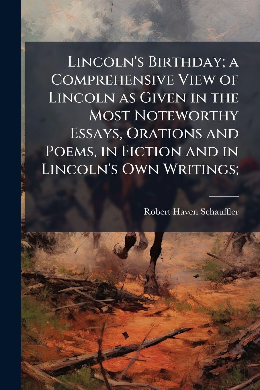Vorderes Coverbild Lincoln's Birthday; a Comprehensive View of Lincoln as Given in the Most Noteworthy Essays, Orations and Poems, in Fiction and in Lincoln's Own Writings;