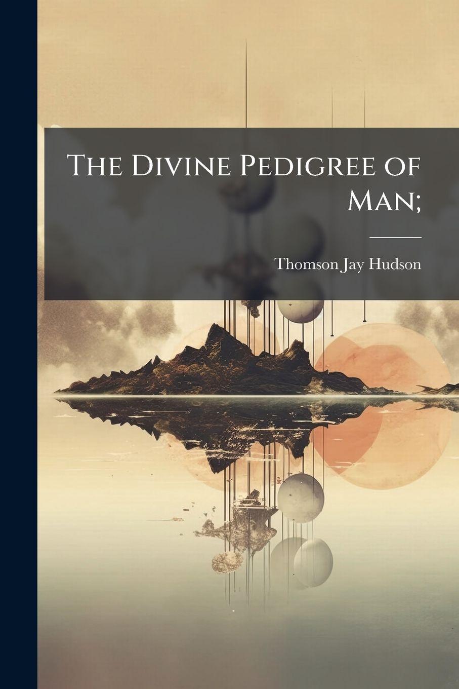 Vorderes Coverbild The Divine Pedigree of Man;