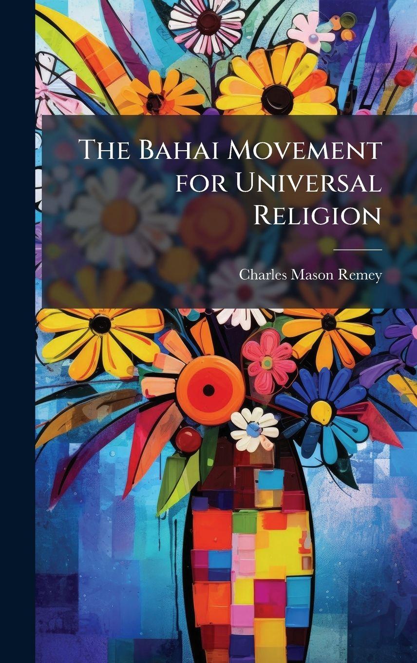 Vorderes Coverbild The Bahai Movement for Universal Religion