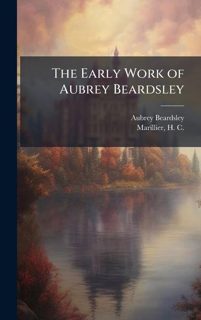 Vorderes Coverbild The Early Work of Aubrey Beardsley