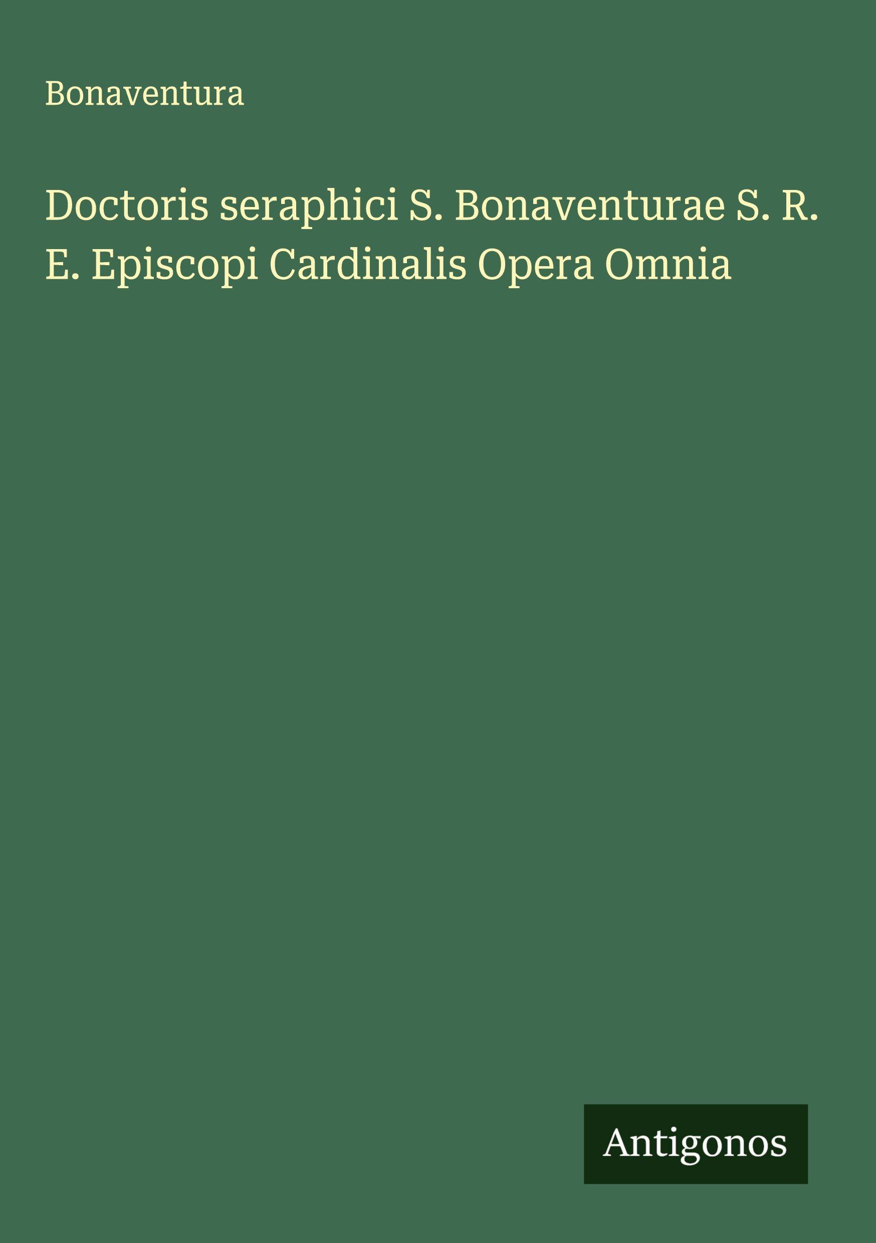 Vorderes Coverbild Doctoris seraphici S. Bonaventurae S. R. E. Episcopi Cardinalis Opera Omnia