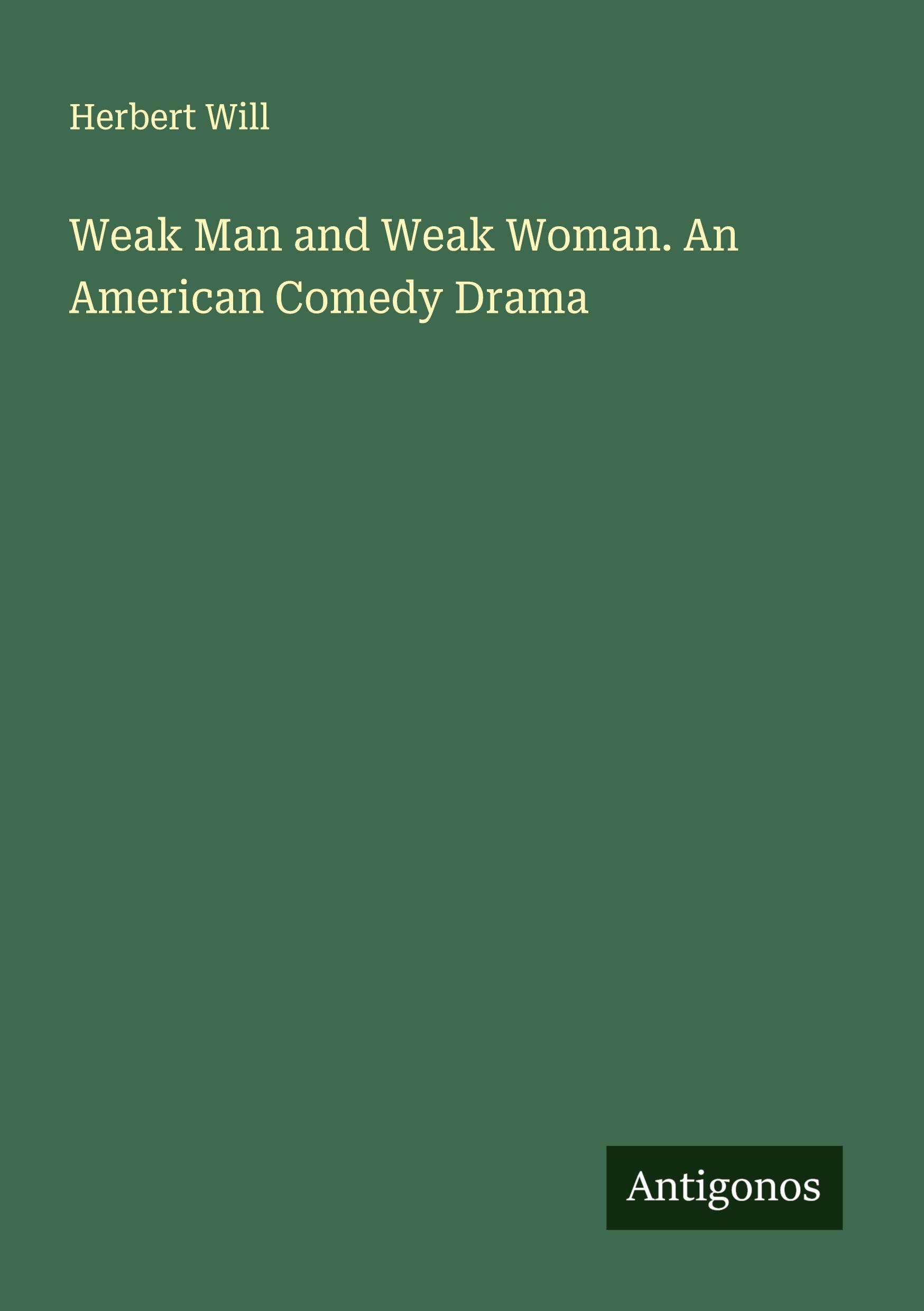 Vorderes Coverbild Weak Man and Weak Woman. An American Comedy Drama