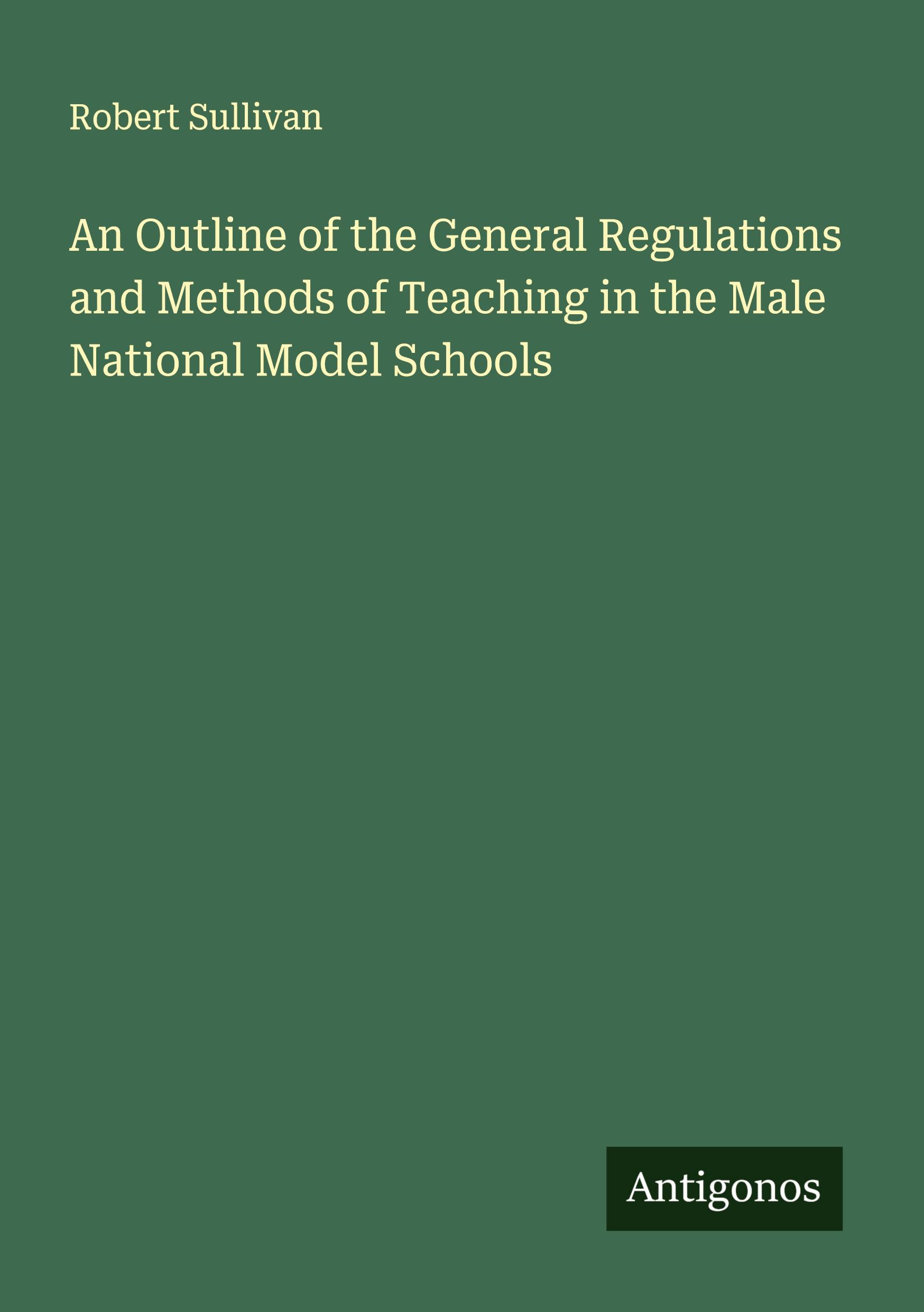 Vorderes Coverbild An Outline of the General Regulations and Methods of Teaching in the Male National Model Schools