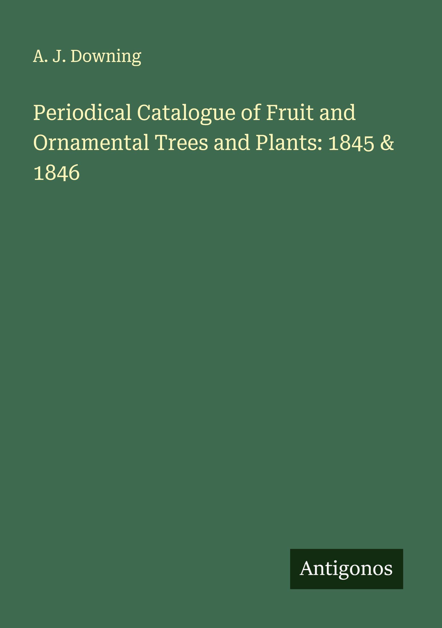 Vorderes Coverbild Periodical Catalogue of Fruit and Ornamental Trees and Plants: 1845 & 1846