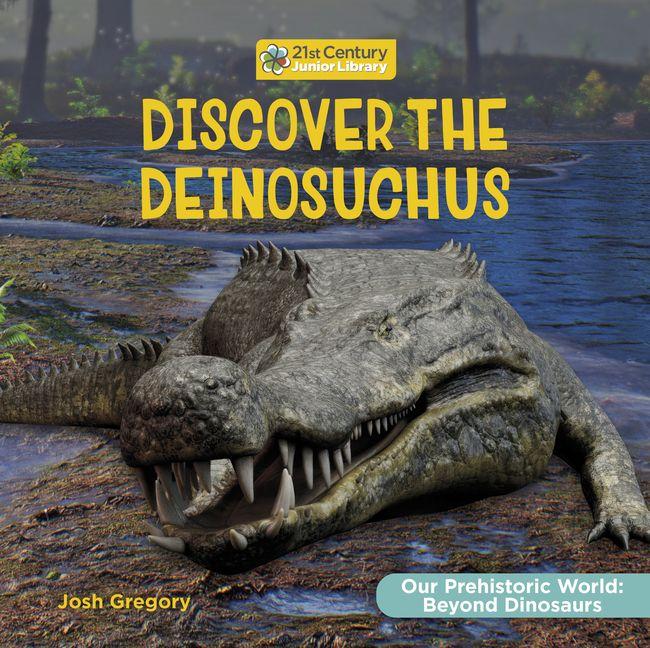 Vorderes Coverbild Discover the Deinosuchus