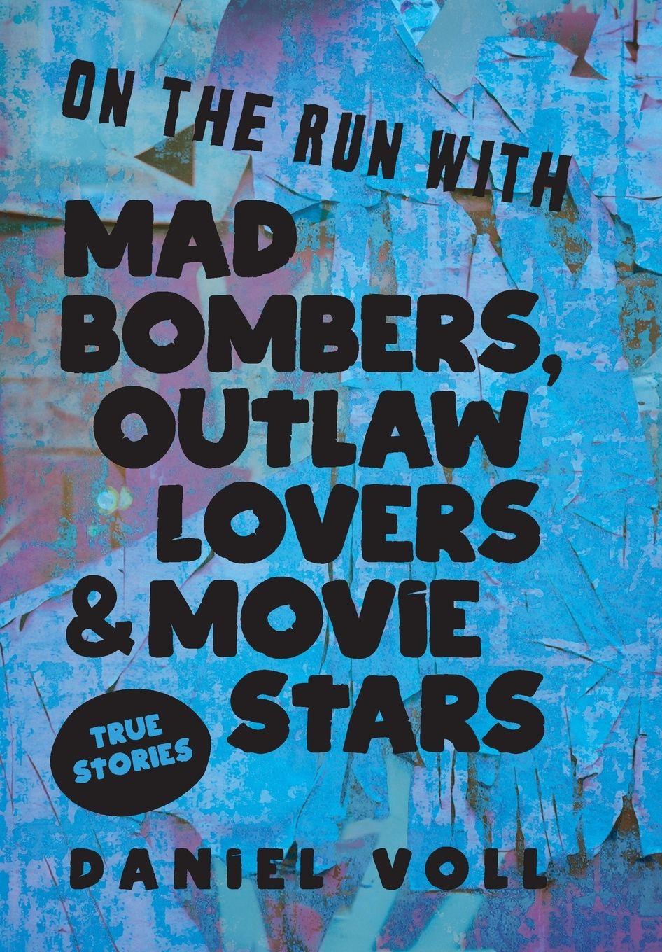 Vorderes Coverbild On the Run with Mad Bombers, Outlaw Lovers & Movie Stars