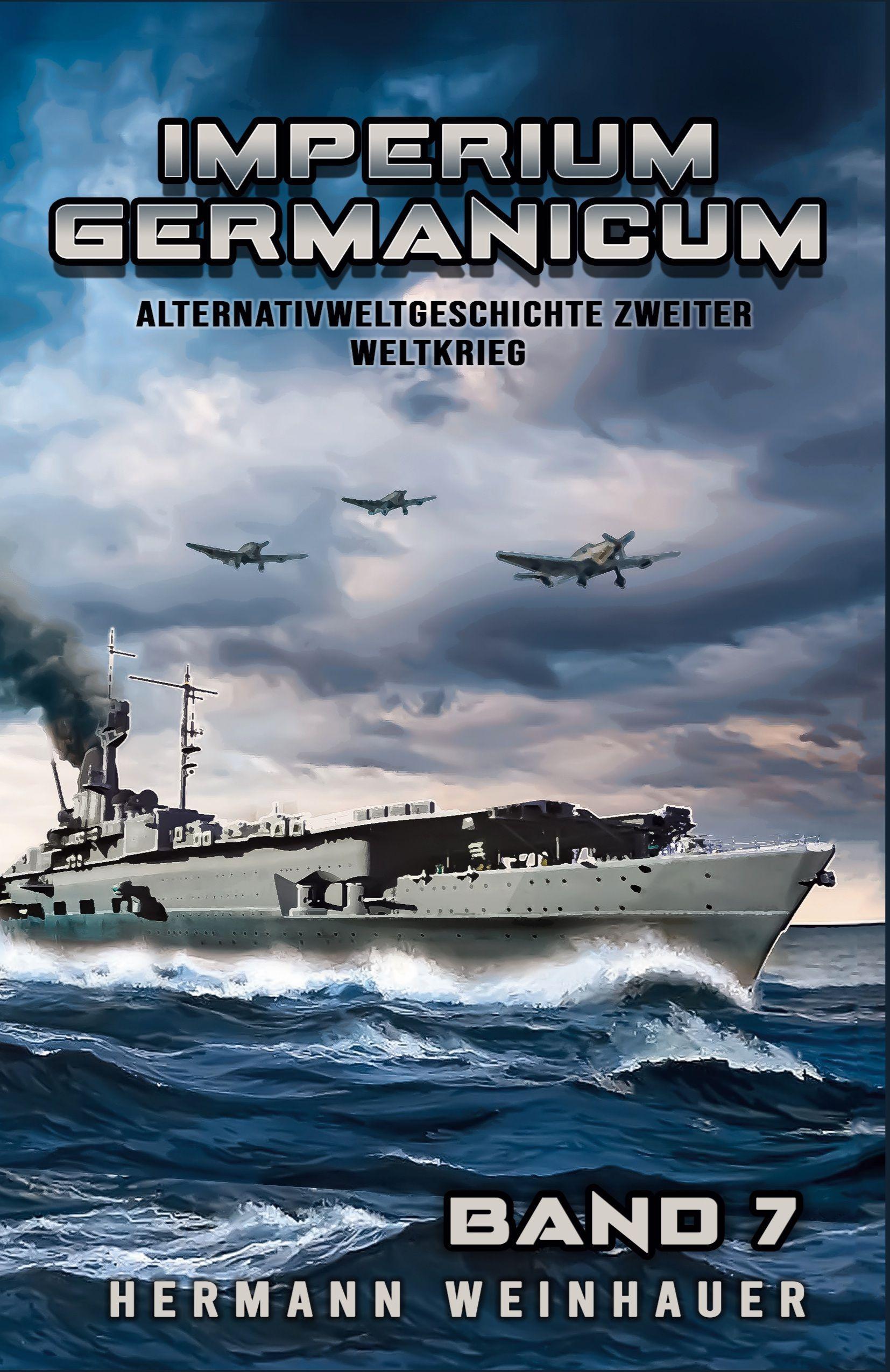 Vorderes Coverbild Imperium Germanicum - Alternativweltgeschichte Zweiter Weltkrieg Band 7