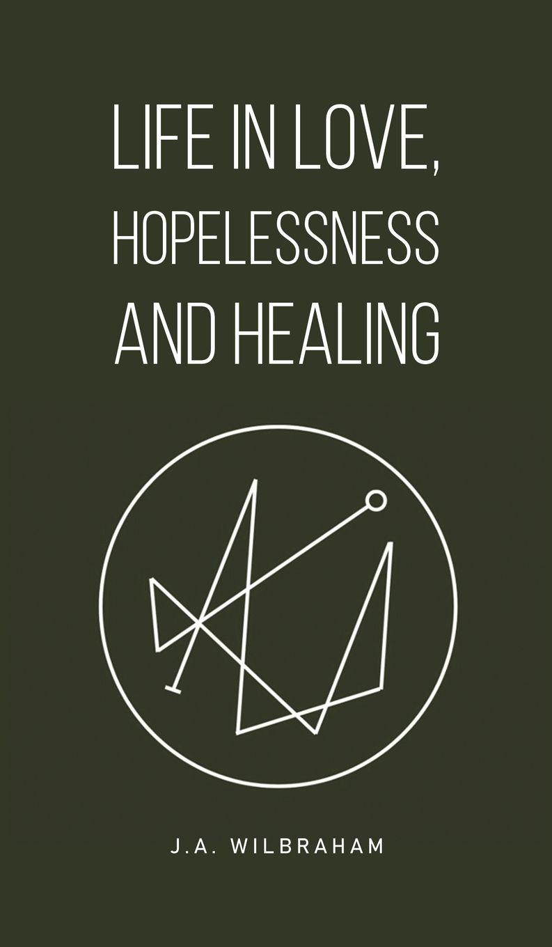 Vorderes Coverbild Life in Love, Hopelessness and Healing
