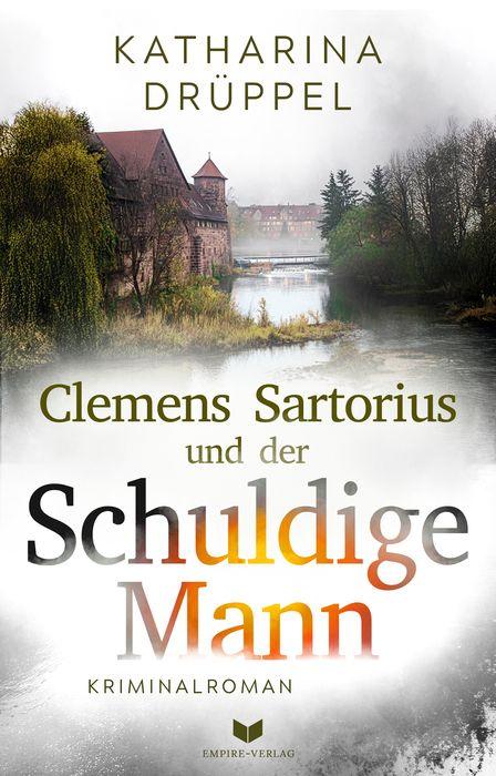 Vorderes Coverbild Clemens Sartorius und der schuldige Mann: Kriminalroman | Der spannende 2. Fall der Clemens-Sartorius-Krimireihe