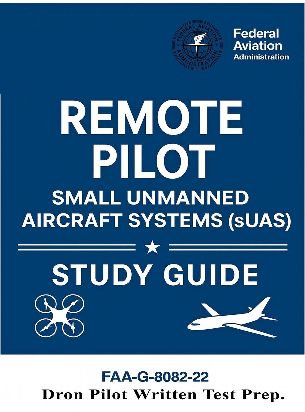 Vorderes Coverbild Remote Pilot - Small Unmanned Aircraft Systems (sUAS) Study Guide FAA-G-8082-22