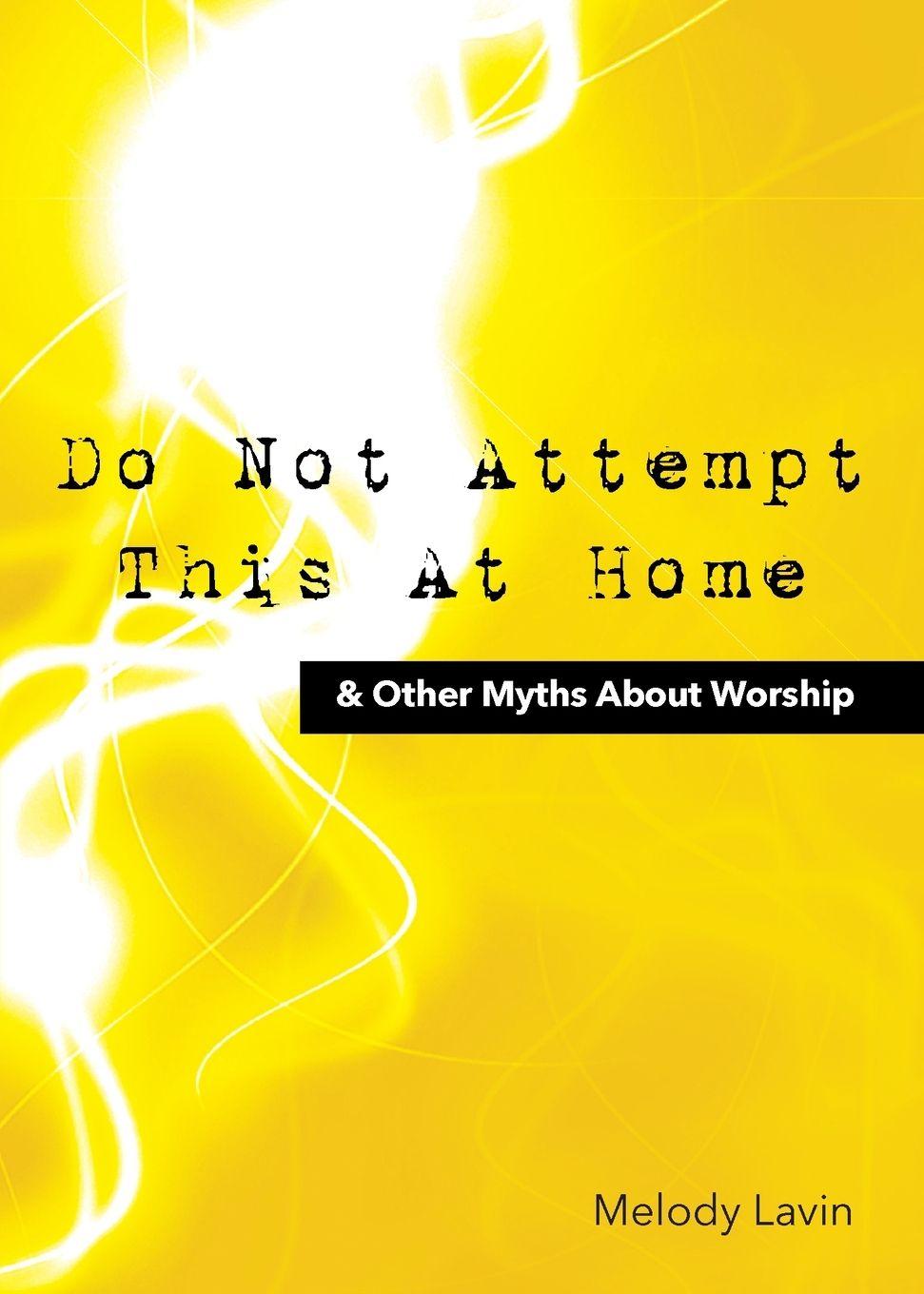 Vorderes Coverbild Do Not Attempt This at Home & Other Myths About Worship