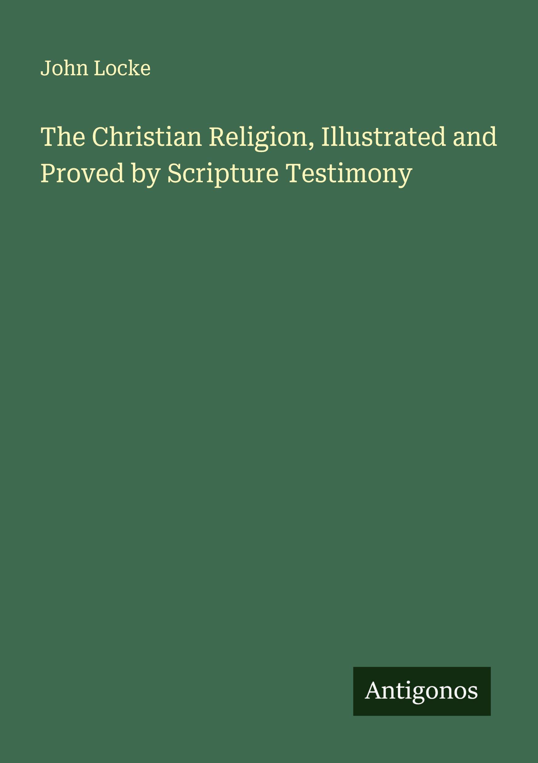 Vorderes Coverbild The Christian Religion, Illustrated and Proved by Scripture Testimony