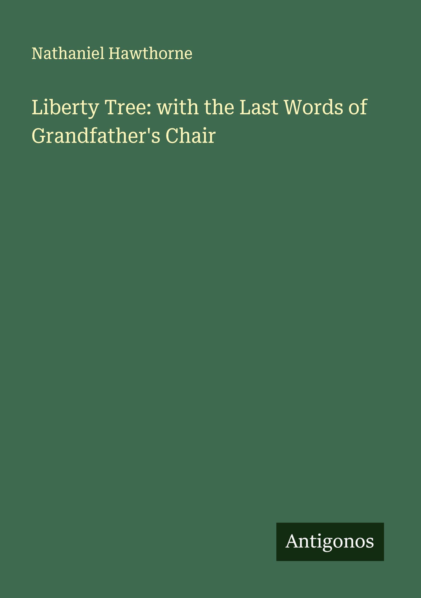 Vorderes Coverbild Liberty Tree: with the Last Words of Grandfather's Chair