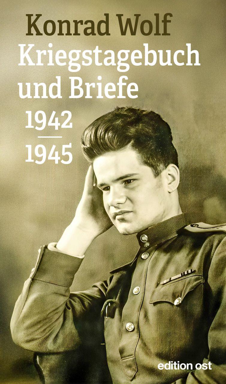 Vorderes Coverbild Konrad Wolf: Kriegstagebuch und Briefe 1942-1945